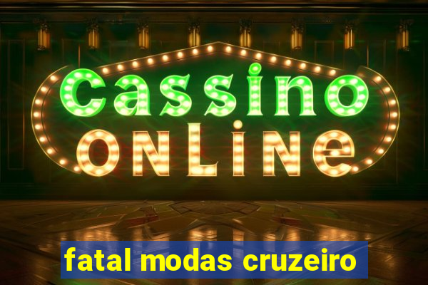 fatal modas cruzeiro